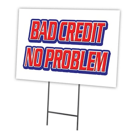 Signmission Bad Credit No Problem Yard & Stake outdoor plastic coroplast window, C-1824 Bad Credit No Problem C-1824 Bad Credit No Problem